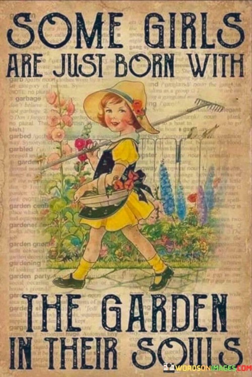 Some-Girls-Are-Just-Born-With-The-Garden-In-Their-Souls-Quotes.jpeg