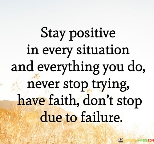 Stay-Positive-In-Every-Situation-And-Everything-Quotes.jpeg