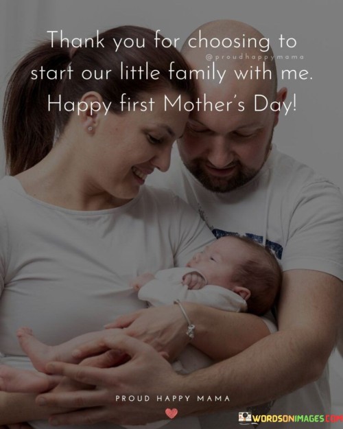 Thank-You-For-Choosing-To-Start-Our-Little-Family-With-Me-Happy-First-Mothers-Quotes.jpeg