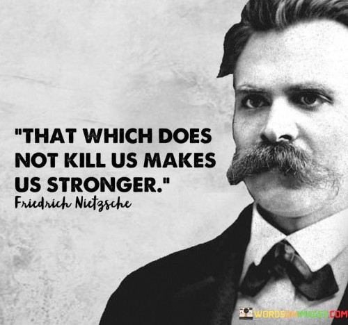 That-Which-Does-Not-Kill-Us-Makes-Us-Stronger.-Quotes.jpeg