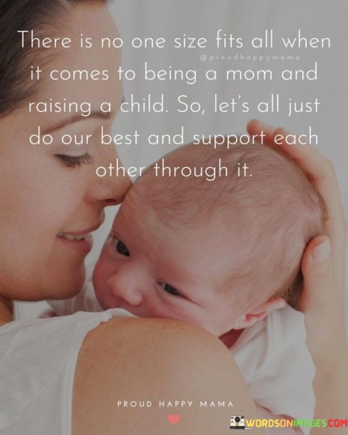 There Is No One Size Fits All When It Comes To Being A Mom And Raising Quotes