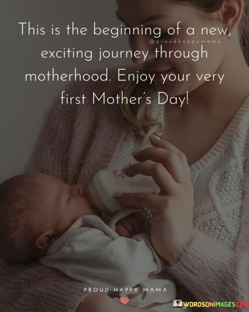 This Is The Beginning Of A New Exciting Journey Through Motherhood Quotes