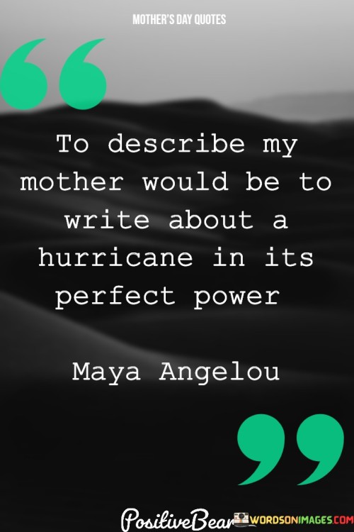 To-Describe-My-Mother-Would-Be-To-Write-About-A-Hurricane-In-Its-Perfect-Quotes.jpeg