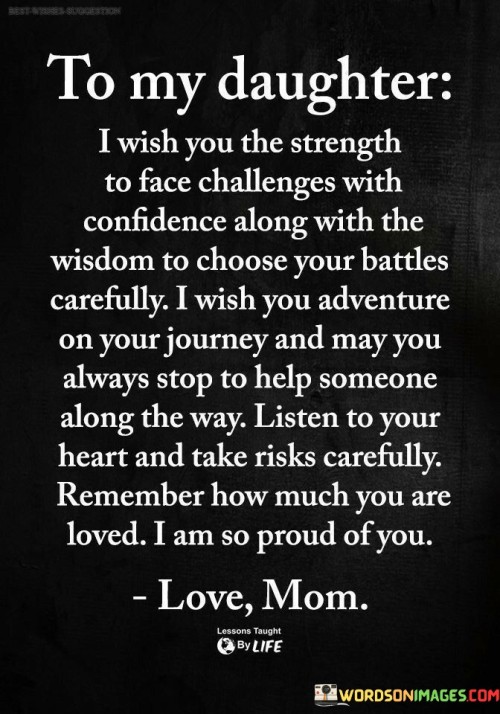 To-My-Daughter-I-Wish-You-The-Strength-To-Face-Challenges-With-Confidence-Along-Quotes.jpeg