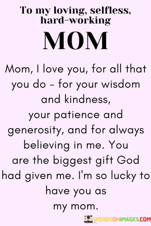 To-My-Loving-Selfless-Hard-Working-Mom-Mom-I-Love-You-For-All-That-You-Do-For-Your-Wisdom-Quotes.jpeg