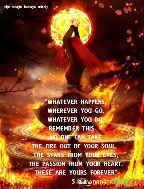 Whatever-Happens-Wherever-You-Go-Whatever-You-Do-Quotes.jpeg