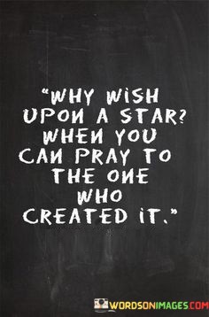 Why-Wish-Upon-A-Star-When-You-Can-Pray-To-Quotes.jpeg