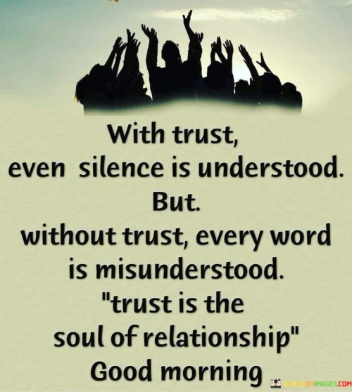 With Trust Even Silence Is Understood But Without Trust Quotes