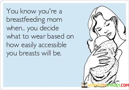 You-Know-Youre-A-Breastfeeding-Mom-When-You-Decide-What-To-Wear-Based-On-Quotes.jpeg