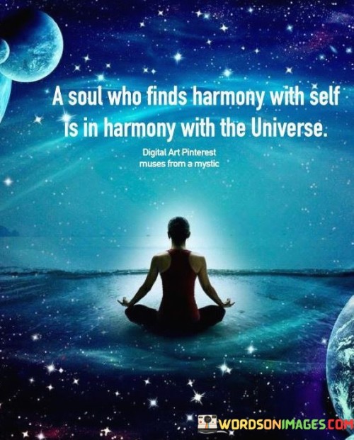 A Soul Who Finds Harmony With Self Is In Harmony Quotes