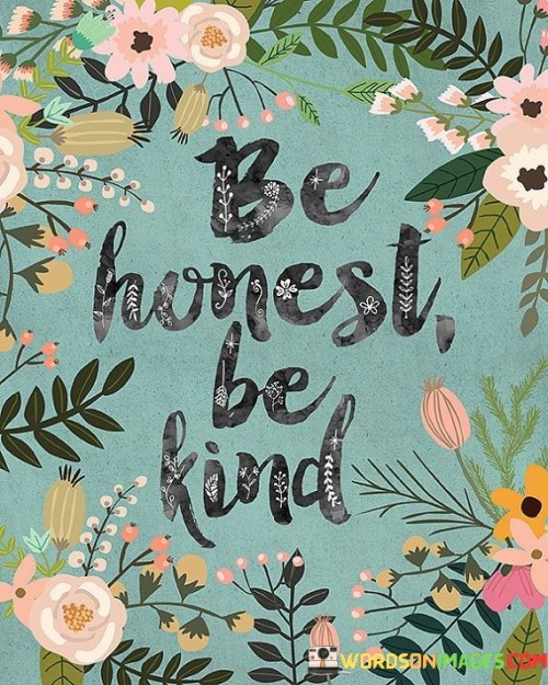 Be Honest Be Kind Quotes