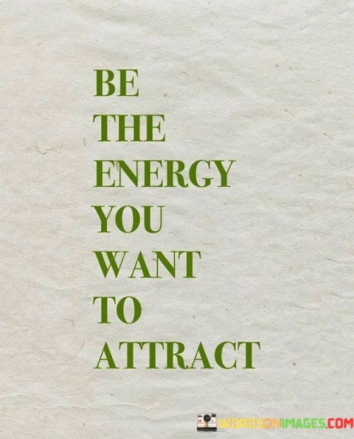 Be The Enrgy You Want To Attract Quotes