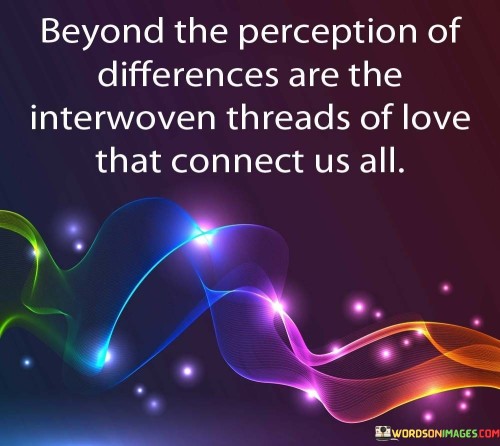 Beyond The Perception Of Differences Are The Interwoven Quotes