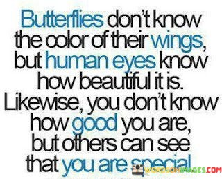 Butterflies-Dont-Know-The-Color-Of-Their-Wings-But-Human-Eyes-Quotes.jpeg