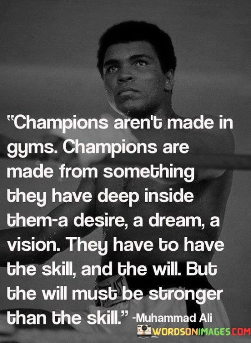 Champions Aren't Made In Gyms Champions Are Made Quotes