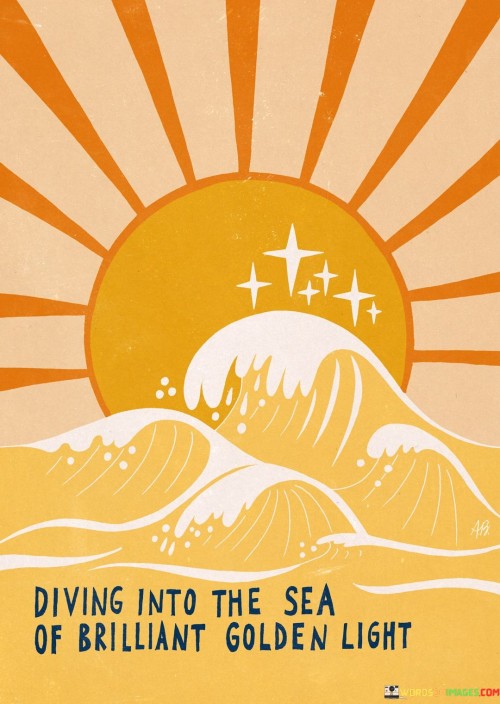 Diving-Into-The-Sea-Of-Brilliant-Golden-Light-Quotes.jpeg