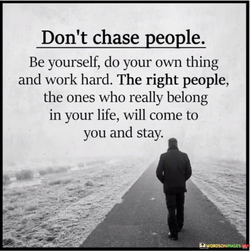 Dont-Chase-People-Be-Yourself-Do-Your-Own-Thing-Quotes.jpeg