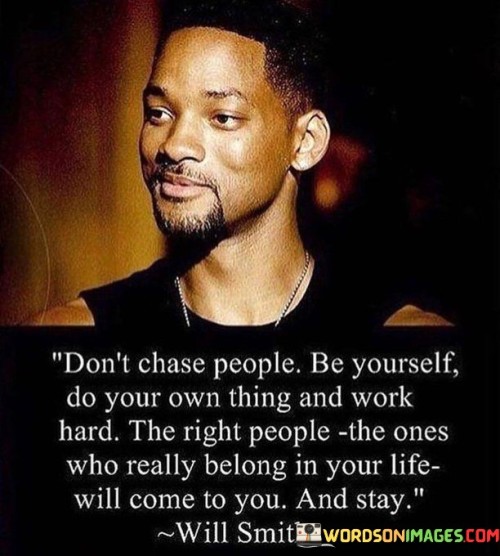 Don't Chase People Be Yourself Do Your Own Things Quotes