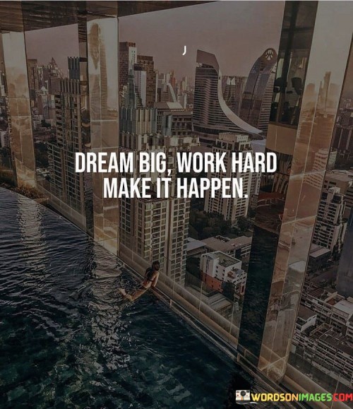 Dream-Big-Work-Hard-Make-It-Happen-Quotes.jpeg