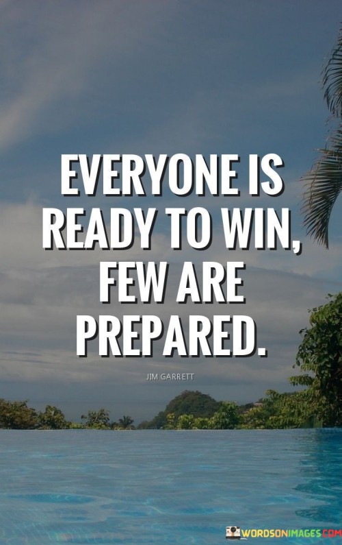 Everyone-Is-Ready-To-Win-Few-Are-Prepared-Quotes.jpeg