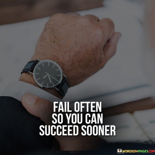 Fail-Often-So-You-Can-Succeed-Sooner-Quotes.jpeg