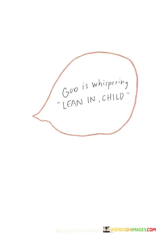 God Is Whispering Lean In Child Quotes