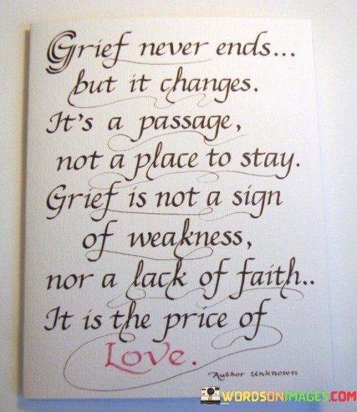 Grief-Never-Ends-But-It-Changes-Its-A-Passage-Quotes.jpeg