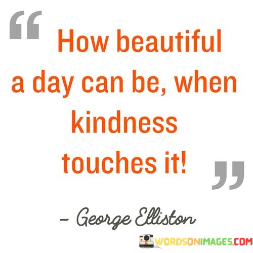 How-Beautiful-A-Day-Can-Be-When-Kindness-2-Quotes.jpeg