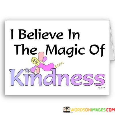 I-Believe-In-The-Magic-Of-Kindness-Quotes.jpeg