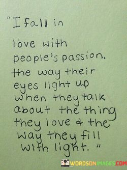 I-Fall-In-Love-Peoples-Passion-The-Way-Their-Eyes-Light-Quotes.jpeg