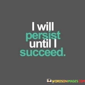 I-Will-Persist-Until-I-Succeed-Quotes.jpeg