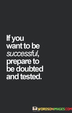 If-You-Want-To-Be-Successful-Prepare-To-Be-Doubted-Quotes.jpeg