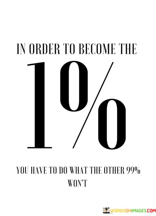 In-Order-To-Become-1-You-Have-To-Do-What-Other-99-Wont-Quotes