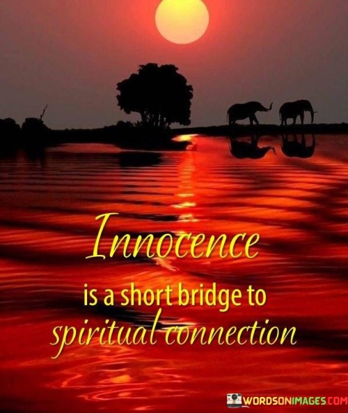 Innocence-Is-A-Short-Bridge-To-Spiritual-Connection-Quotes7764949c6f889e61.jpeg