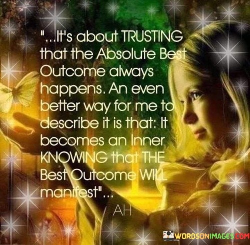 Its-About-Trusting-That-The-Absolute-Best-Outcome-Always-Happens-Quotes.jpeg