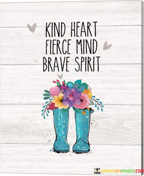 Kind-Heart-Fierce-Mnd-Brave-Spirit-Quotes.jpeg