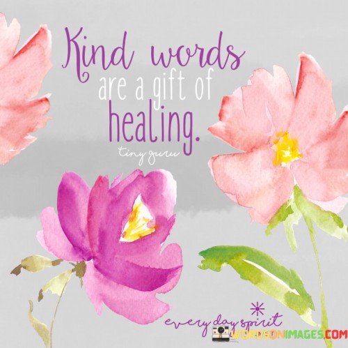 Kind Words Are A Gift Of Healing Quotes