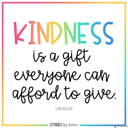 Kindness Is A Gift Everyone Can Afford To Give Quotes