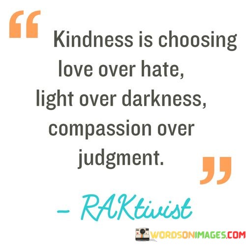 Kindness-Is-Choosing-Love-Over-Hate-Light-Over-Darkness-Quotes.jpeg