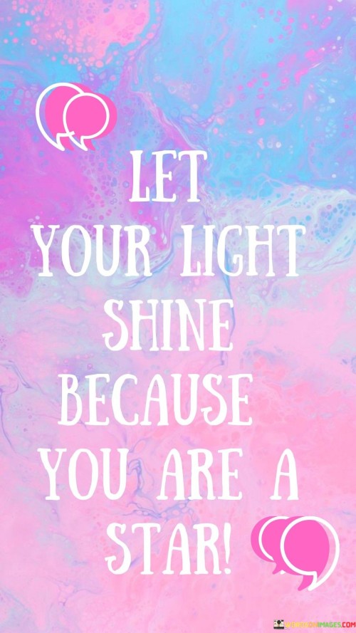 Let-Your-Light-Shine-Because-You-Are-A-Star-Quotesec5d32fd77ad86b8.jpeg