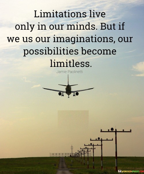 Limitations-Live-Only-In-Our-Minds-But-If-We-Us-Our-Imaginations-Quotes.jpeg