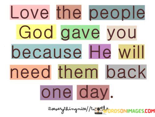 Love-The-People-God-Gave-You-Because-Quotes.jpeg