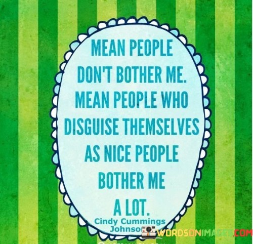 Mean People Don't Bother Me Mean People Who Disguise Quotes