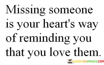 Missing-Someone-Is-Your-Hearts-Way-Of-Reminding-Quotes.jpeg