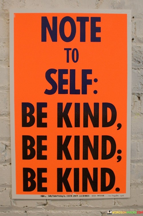 Nite To Self Be Kind Be Kind Be Kind Quotes