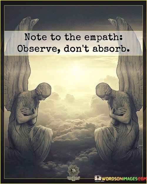 Note-To-The-Empath-Ovserve-Dont-Absorb-Quotes.jpeg