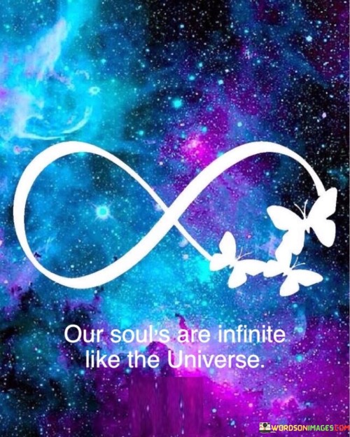 Our-Souls-Are-Infinite-Like-The-Universe-Quotes.jpeg