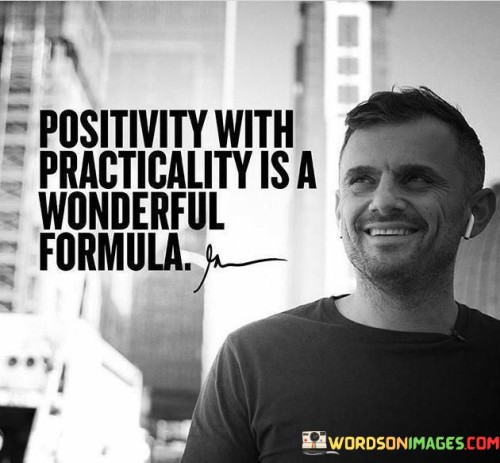 Positivity-Is-A-Practicality-Is-A-Wonderful-Formula-Quotes.jpeg