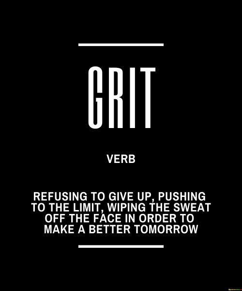 The quote "Refusing to give up, pushing to the limit, wiping the sweat off the face in order to make a better tomorrow" encapsulates the essence of perseverance, determination, and the relentless pursuit of a brighter future. It portrays an unwavering commitment to overcoming challenges and pushing oneself beyond perceived limits. The refusal to surrender in the face of obstacles demonstrates a resilience that fuels the pursuit of goals, no matter how difficult the path may become. The phrase speaks to the idea that success often requires pushing ourselves to our limits, both mentally and physically. It acknowledges that achieving meaningful goals demands hard work, dedication, and a willingness to step out of our comfort zones. The imagery of wiping the sweat off the face symbolizes the grit and effort expended during this journey. It signifies the sacrifices made, the struggles endured, and the commitment to endure discomfort for the sake of progress. This quote also reflects the recognition that creating a better tomorrow necessitates active participation and a proactive attitude towards change. It embraces the notion that the future is not preordained, but rather shaped by the actions and determination of individuals. By refusing to give up and persisting through adversity, one has the power to mold a future that is more fulfilling, successful, and aligned with their aspirations.