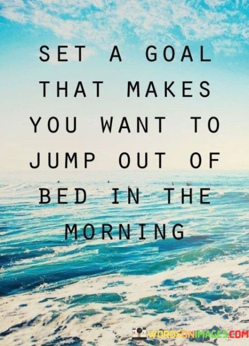 Set A Goals That Makes You Want To Jump Quotes